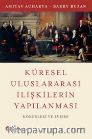 Küresel Uluslararası İlişkilerin Yapılanması Kökenleri ve Evrimi