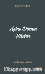 Aşka Dönen Yüzler / Siyer-i Nebi 1