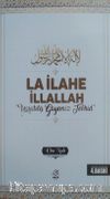 La İlahe İllallah “Yaratılış Gayemiz Tevhid”