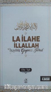 La İlahe İllallah “Yaratılış Gayemiz Tevhid”
