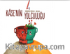 Kasenin Yolculuğu
