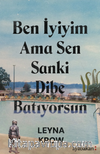 Ben İyiyim Ama Sen Sanki Dibe Batıyorsun