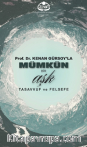 Prof. Dr. Kenan Gürsoy'la  Mümkün Bir Aşk Tasavvuf ve Felsefe