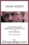 Cumhuriyet Halk Fırkası'nın Tüzüğü (1927) ve Kürt Sorunu & Bilim Yöntemi Türkiye'deki Uygulama III
