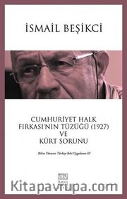 Cumhuriyet Halk Fırkası'nın Tüzüğü (1927) ve Kürt Sorunu <br /> Bilim Yöntemi Türkiye'deki Uygulama III