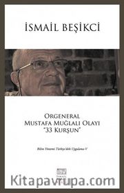 Orgeneral Mustafa Muğlalı Olayı "33 Kurşun" <br /> Bilim Yöntemi Türkiye'deki Uygulama V