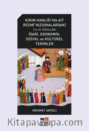 Kırım Hanlığı’na Ait Resmî Yazışmalardaki (16-18. Yüzyıllar) İdarî, Ekonomik, Sosyal Ve Kültürel Terimler
