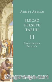 İlkçağ Felsefe Tarihi 2 / Sofistlerden Platon'a