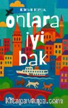 Onlara İyi Bak 