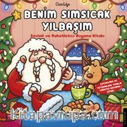Benim Sımsıcak Yılbaşım <br /> Sevimli ve Rahatlatıcı Boyama Kitabı 
