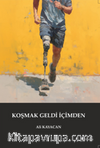 Koşmak Geldi İçimden / Kısa Roman