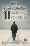 Ömür Dediğin Bir Varmış Bir Yokmuş
