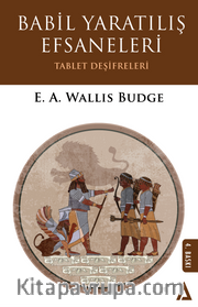Babil Yaratılış Efsaneleri <br /> Tablet Deşifreleri