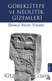 Göbeklitepe ve Neolitik Gizemleri