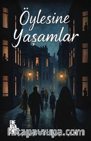 Öylesine Yaşamlar