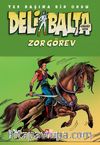 Deli Balta / Zor Görev