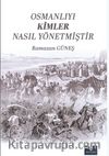 Osmanlıyı Kimler Nasıl Yönetmiştir 1