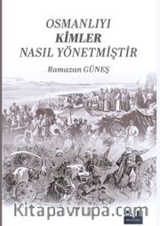 Osmanlıyı Kimler Nasıl Yönetmiştir 1