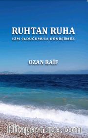 Ruhtan Ruha <br /> Kim Olduğumuza Dönüşümüz
