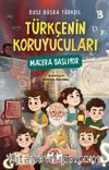 Türkçenin Koruyucuları / Macera Başlıyor  