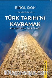 Türk Tarihi’ni Kavramak