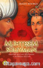 Muhteşem Süleyman <br /> Kanuni Sultan Süleyman ve Hürrem Sultan