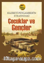 Hz.Peygamber'in Etrafındaki Çocuklar ve Gençler