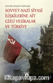 Sovyet-Nazi Siyasi İlişkilerine Ait Gizli Vesikalar ve Türkiye
