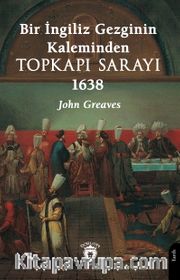 Bir İngiliz Gezginin Kaleminden Topkapı Sarayı 1638