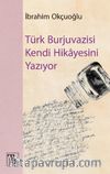 Türk Burjuvazisi Kendi Hikayesini Yazıyor
