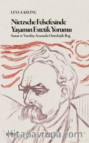Nietzsche Felsefesinde Yaşamın Estetik Yorumu <br /> Sanat ve Varoluş Arasında Ontolojik Bağ