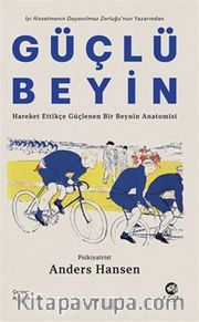 Güçlü Beyin: Hareket Ettikçe Güçlenen Bir Beynin Anatomisi