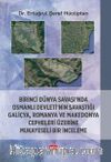 Birinci Dünya Savaşı'nda Osmanlı Devleti'nin Savaştığı Galiçya, Romanya ve Makedonya Cepheleri Üzerine Mukayeseli Bir İnceleme