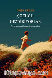 Çocuğu Gezdiriyorlar <br /> Çocuk ve Çocukluğun Doğası Üstüne