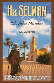 Hz.Selman (R.A) <br /> İlahi Aşkın Mecnunu