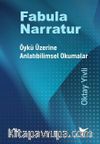 Fabula Narratur: Öykü Üzerine Anlatıbilimsel Okumalar