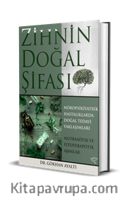 Zihnin Doğal Şifası <br /> Nöropsikiyatrik Hastalıklara Doğal Tedavi Yaklaşımları