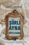 Şiirli Ayna Söyle Bana