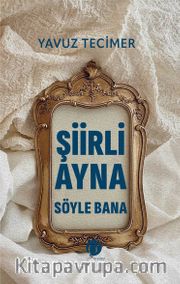 Şiirli Ayna Söyle Bana
