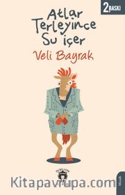 Atlar Terleyince Su İçer