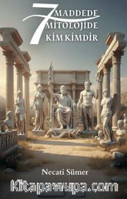 7 Maddede Mitolojide Kim Kimdir