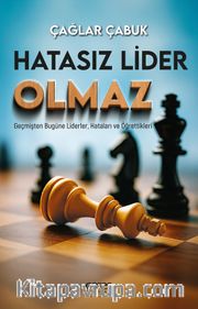 Hatasız Lider Olmaz <br /> Geçmişten Bugüne Liderler, Hataları ve Öğrettikleri