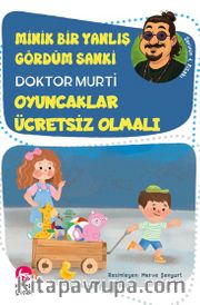 Minik Bir Yanlış Gördüm Sanki / Oyuncaklar Ücretsiz Olmalı