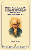 From Utopia to Retrotopia: Zygmunt Bauman, Dystopian Theatre and the Politics of Hope in Edward Bond’s the War Plays