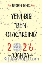 Yeni Bir ‘’Ben’’ Olacaksınız... <br /> 2026 Ajanda