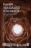 Kalbin Yolculuğu İçin Harita & Tasavvufî Seyir Risalesi