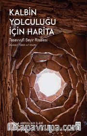 Kalbin Yolculuğu İçin Harita <br /> Tasavvufî Seyir Risalesi