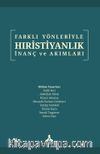 Farklı Yönleriyle Hıristiyanlık İnanç ve Akımlar