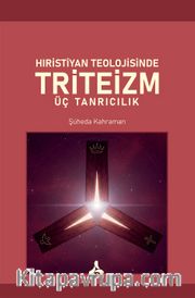 Hıristiyan Teolojisinde Triteizm Üç Tanrıcılık