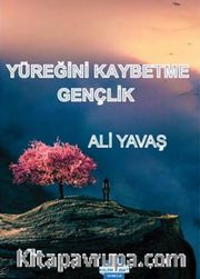 Yüreğini Kaybetme Gençlik 